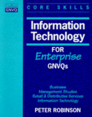 Information Technology for Enterprise GNVQs: Business / Management Studies / Retail and Distributive Services / Information Technology
