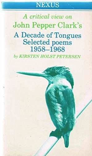 John Pepper Clark, A Decade of Tongues: Selected Poems 1958-1968: A Critical View