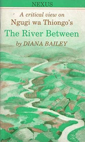 Ngugi Wa Thiong'o: The River Between - A Critical View