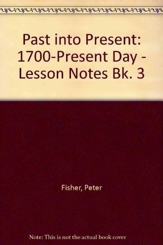 Past into Present: 1700-Present Day: Lesson Notes