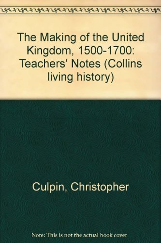 The Making of the United Kingdom 1500-1750: Teacher's Book