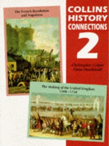 History Connections 2: "The Making of the UK, 1500-1750" and "The French Revolution and Napoleon" (History Connections)