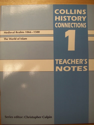 History Connections 1: Medieval Realms, 1066-1500 and The World of Islam: Teacher's Notes