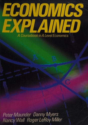 Economics Explained: A Coursebook in A Level Economics