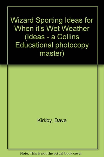 Wizard Sporting Ideas for When It's Wet Weather (Ideas - a Collins Educational Photocopy Master)