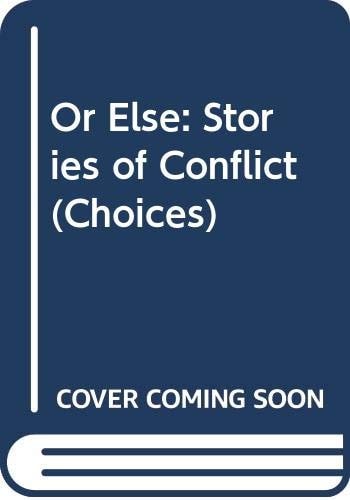 Or Else: Stories of Conflict