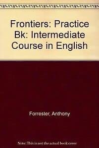 Frontiers: an Intermediate Course in English, Practice Book