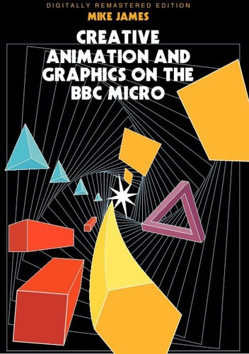 Creative Animation and Graphics on the BBC Micro