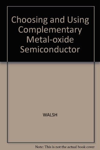 Choosing and Using Complementary Metal-oxide Semiconductor