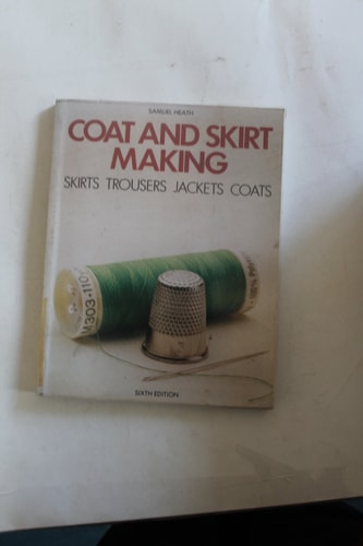 Coat and Skirt Making: Skirts, Trousers, Jackets, Coats