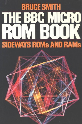 The BBC Micro ROM Book: Sideways ROMs and RAMs