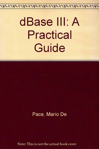 dBASE III: A Practical Guide