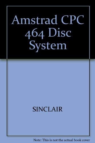 The Amstrad CPC464 Disc System Including CP/M and Printers