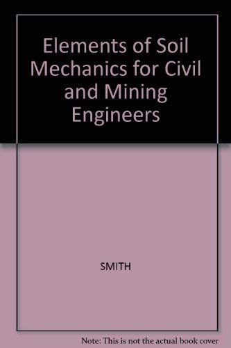 Elements of Soil Mechanics for Civil and Mining Engineers