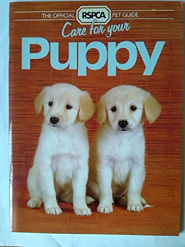 Care for Your Puppy: Official RSPCA Pet Guides