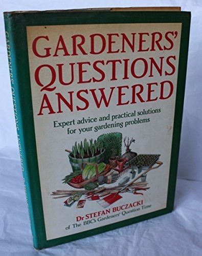 Gardeners' Questions Answered: Expert Advice and Practical Solutions for Your Gardening Problems
