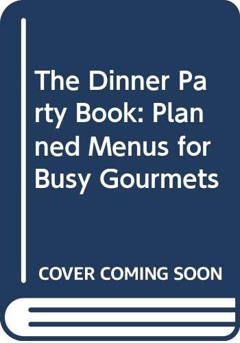 The Dinner Party Book: Planned Menus for Busy Gourmets