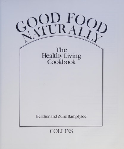 Good Food Naturally: The Healthy Living Cookbook