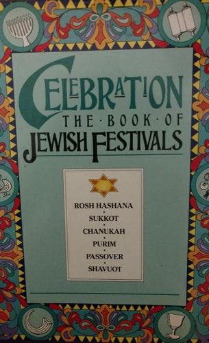 Celebration: The Book of Jewish Festivals