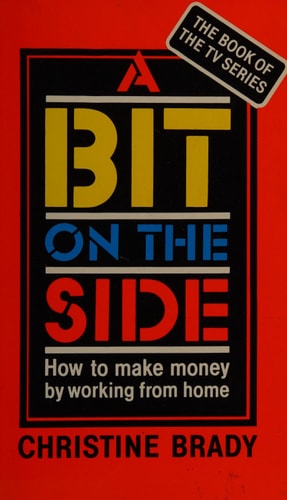 Bit On The Side: How to Make Money by Working from Home
