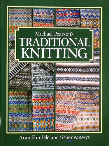 Traditional Knitting: Aran, Fair Isle and Fisher Ganseys