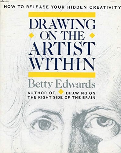 Drawing on the Artist Within: A Guide to Innovation, Invention, Imagination and Creativity
