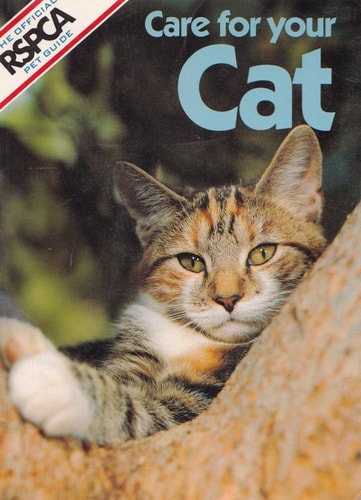 Care for Your Cat: Official RSPCA Pet Guides