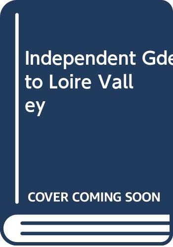 Independent Guide to the Loire Valley