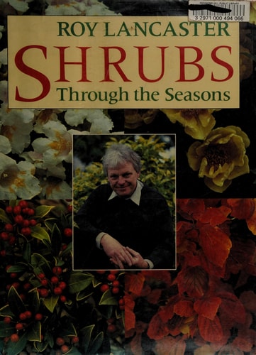Shrubs Through the Seasons: Over 100 Garden Shrubs for Year-round Colour