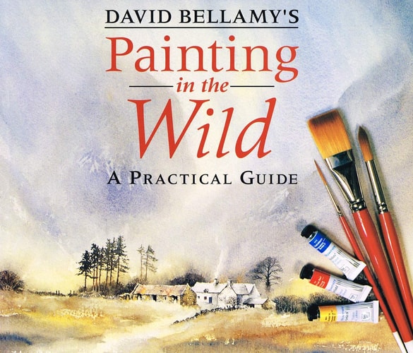 David Bellamy's Painting in the Wild: A Practical Guide