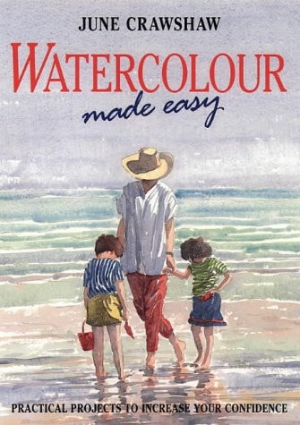 Watercolour Made Easy: Practical Projects to Increase Your Confidence