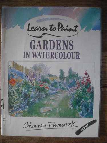Learn to Paint Gardens in Watercolour (Collins Learn to Paint)