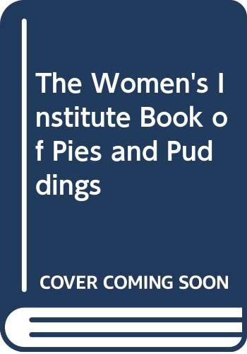 The Women's Institute Book of Pies and Puddings: Over 700 Traditional and New Sweet and Savoury Recipes