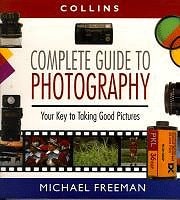 Collins Complete Guide to Photography: The Essential Book for Every Photographer