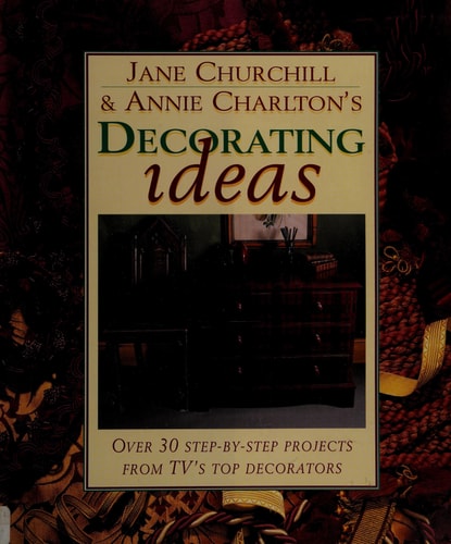 Decorating Ideas: Over 30 Step-by-step Projects from TV's Top Decorators