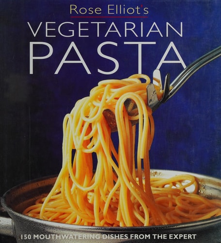Rose Elliot's Vegetarian Pasta