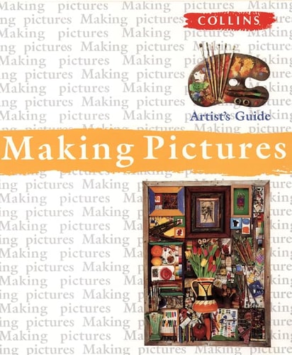 Collins Artist's Guide: Making Pictures