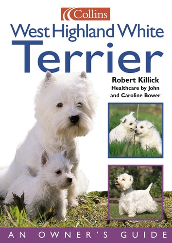 West Highland White Terrier An Owner's Guide