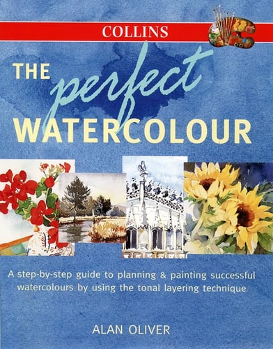 The Perfect Watercolour: How to Plan and Paint Successful Watercolours