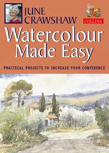 Watercolour Made Easy Practical Projects to Increase Your Confidence