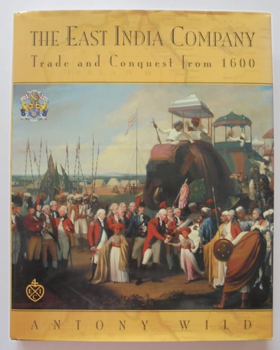 The East India Company: Trade and Conquest from 1600