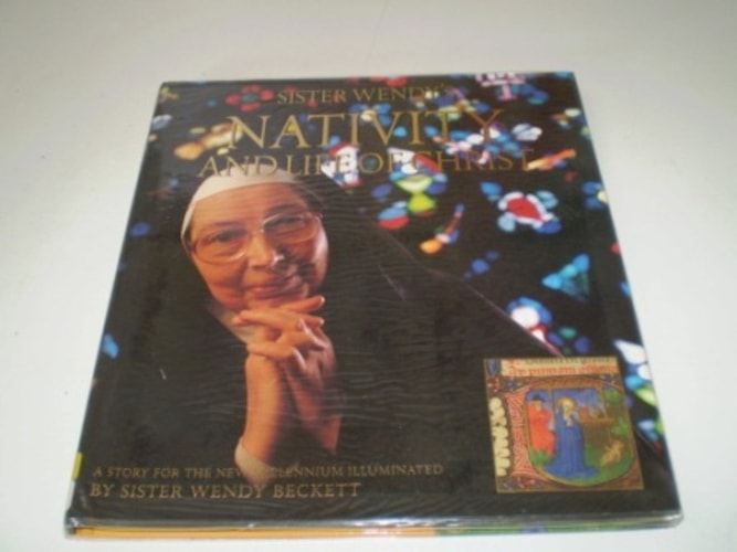 Sister Wendy's Nativity and Life of Christ: A Story for the New Millennium Illuminated by Sister Wendy