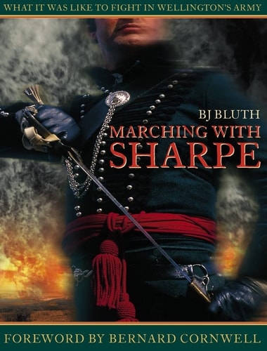 Marching With Sharpe: What It Was Like to Fight in Wellington's Army