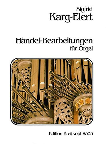 Partitions classique EDITION BREITKOPF KARG-ELERT SIGFRID - HANDEL-BEARBEITUNGEN - ORGAN Orgue