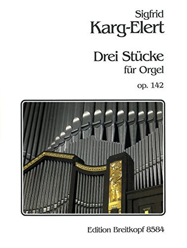 EDITION BREITKOPF KARG-ELERT SIGFRID - DREI STUCKE OP. 142 - ORGAN