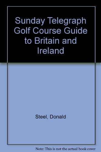 The Sunday Telegraph Golf Course Guide to Britain and Ireland