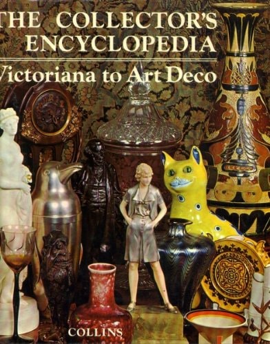 The Collector's Encyclopedia: Victoriana to Art Deco