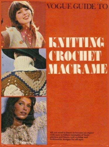 Vogue Guide to Knitting, Crochet and Macrame