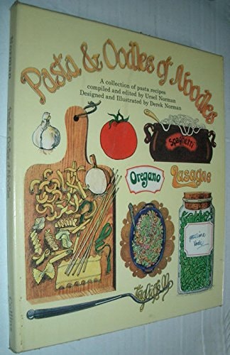 Pasta & Oodles of Noodles A Collection of Pasta Recipes