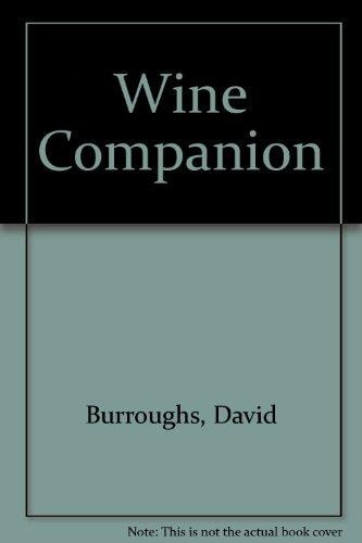 The Wine Companion: A Congenial Guide to Wines, Spirits and Liqueurs